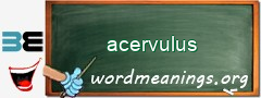 WordMeaning blackboard for acervulus